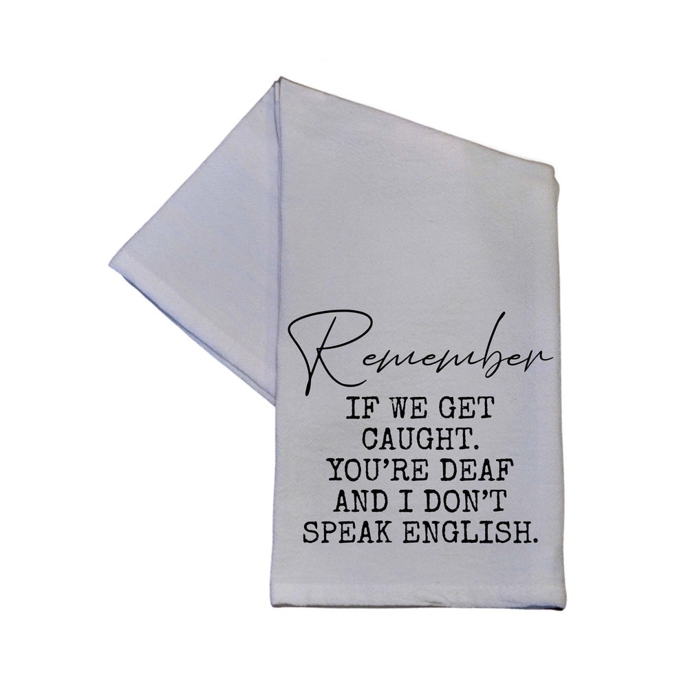 🆕 Hand Towel - REMEMBER IF WE GET CAUGHT" TEA TOWEL